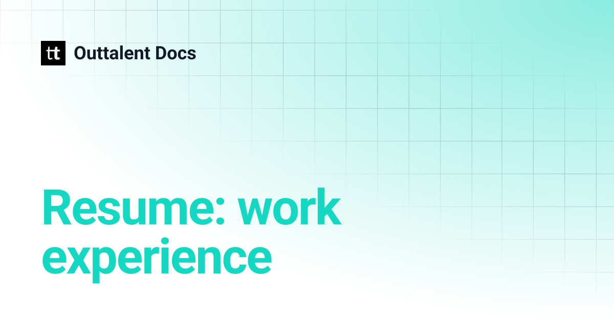 Resume: work experience | Outtalent Docs