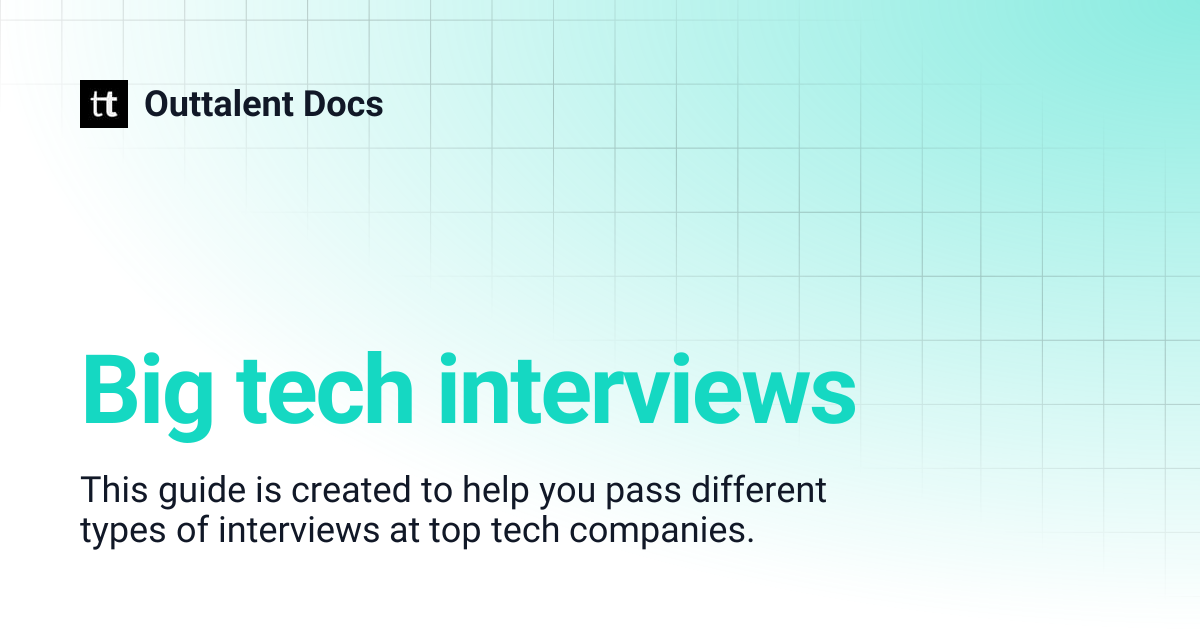 Big tech interviews | Outtalent Docs